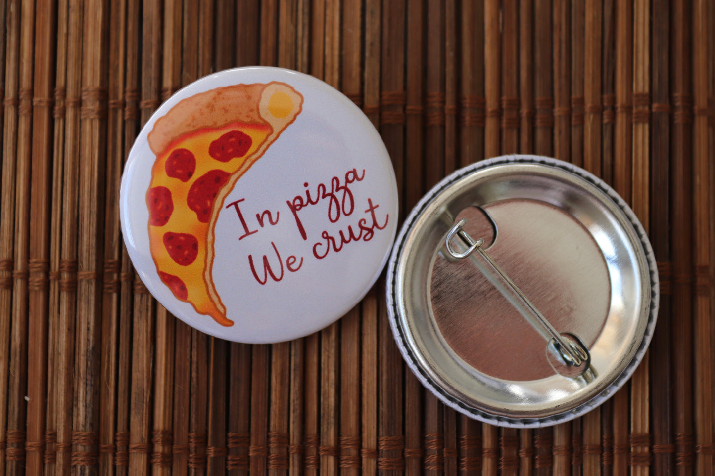 In Pizza We Crust Button Badge