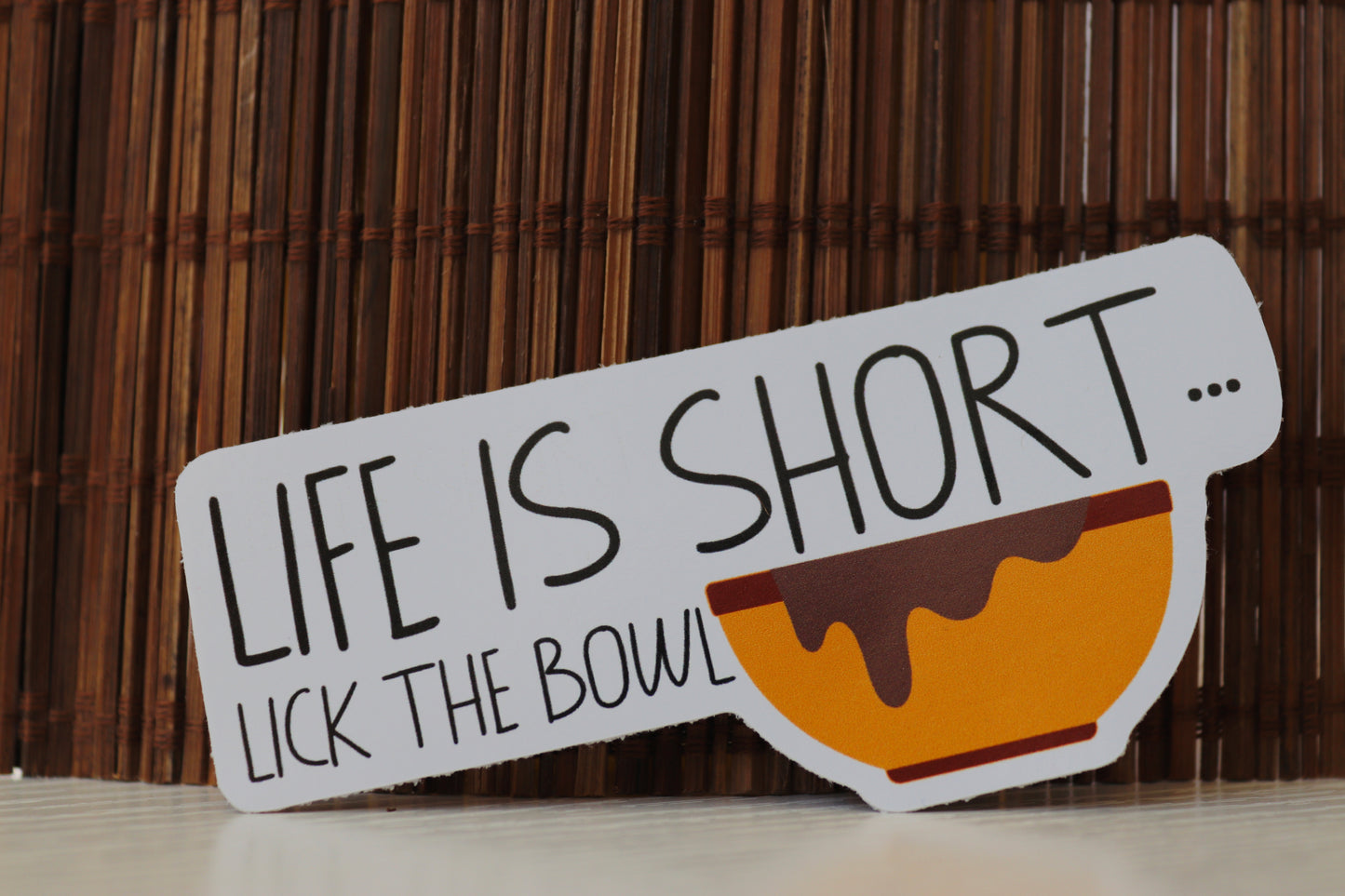 Life Is Short Lick The Bowl Sticker