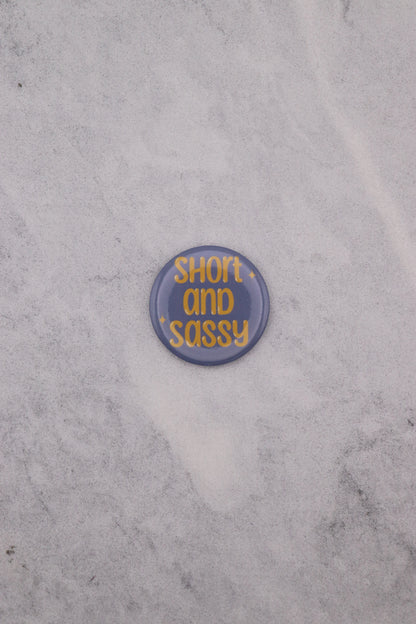 Short And Sassy Button Badge