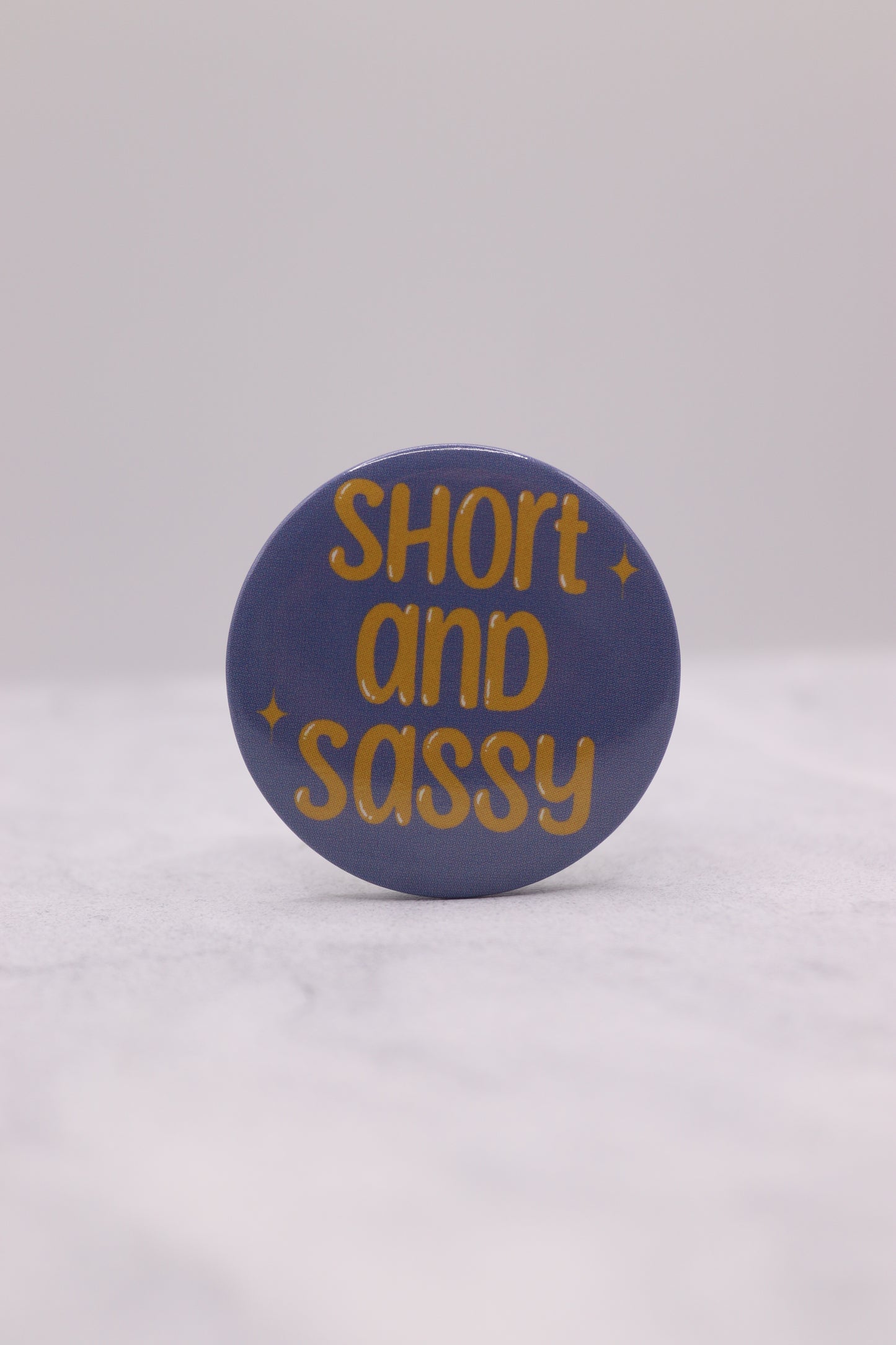 Short And Sassy Button Badge