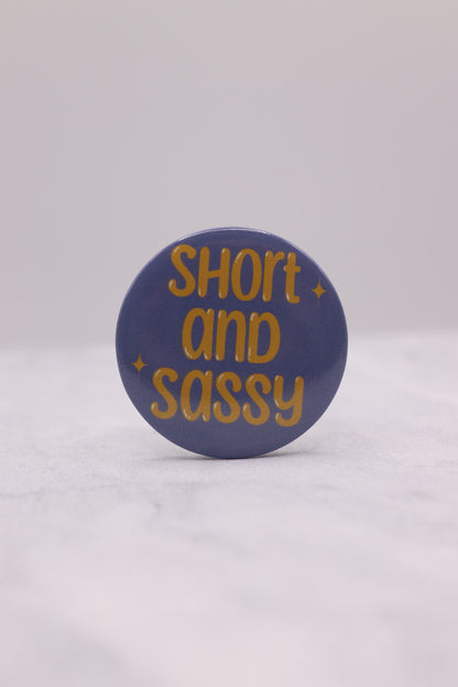 Short And Sassy Button Badge