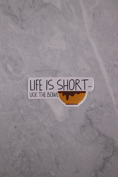 Life Is Short Lick The Bowl Sticker