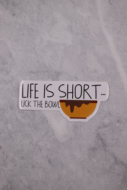 Life Is Short Lick The Bowl Sticker