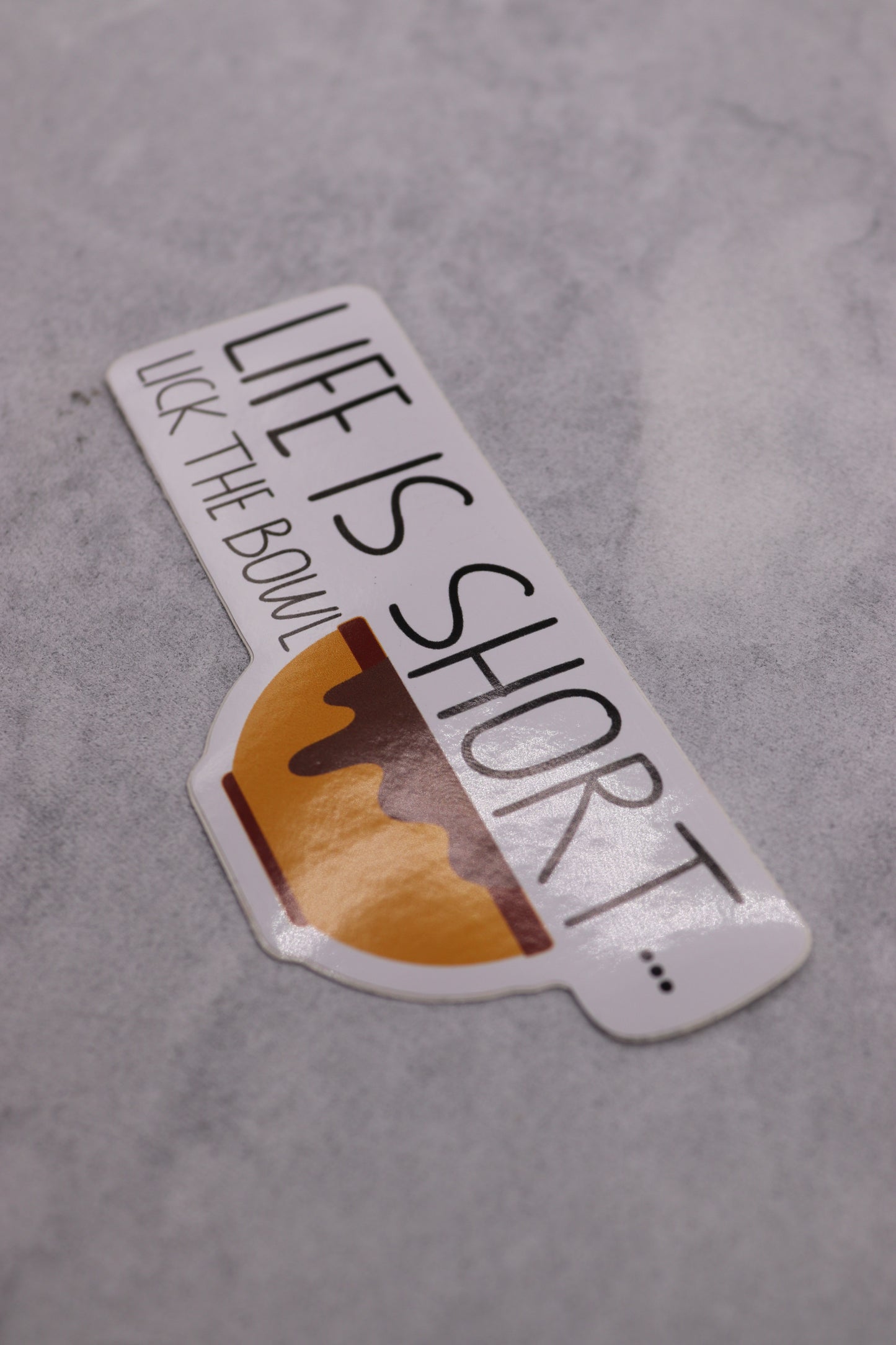 Life Is Short Lick The Bowl Sticker