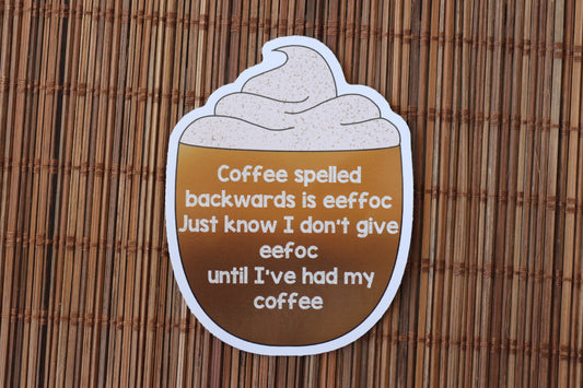 I Don’t Give Effoc Until I’ve Have My Coffee Sticker